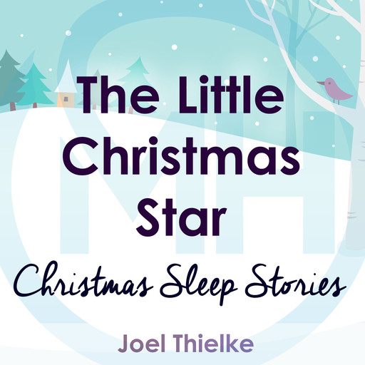The Little Christmas Star - Christmas Sleep Stories, Joel Thielke