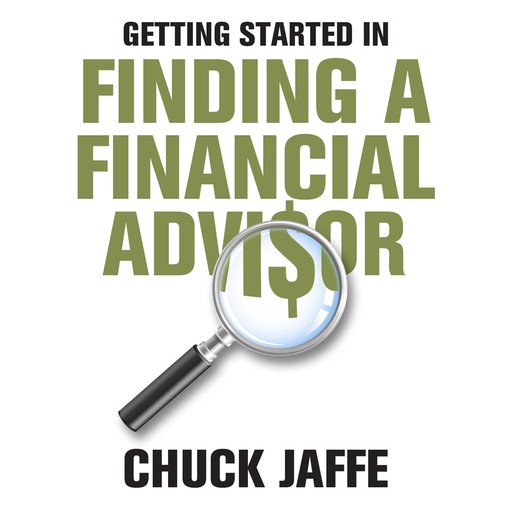 Getting Started in Finding a Financial Advisor, Charles A.Jaffe