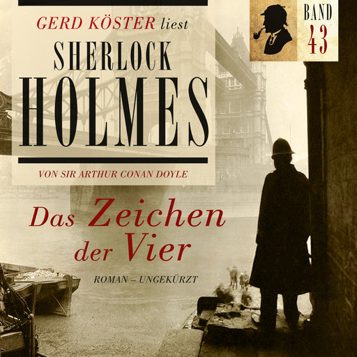 Das Zeichen der Vier - Gerd Köster liest Sherlock Holmes, Band 43 (Ungekürzt), Arthur Conan Doyle