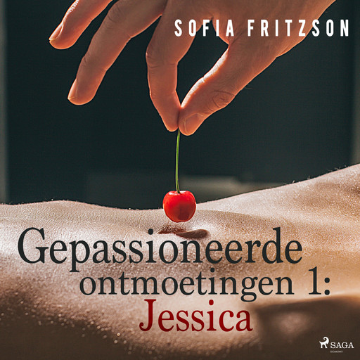 Gepassioneerde ontmoetingen 1: Jessica - erotisch verhaal, Sofia Fritzson