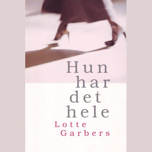 Hun har det hele, Lotte Garbers