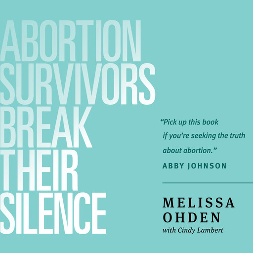 Abortion Survivors Break Their Silence, Melissa Ohden, Cindy Lambert
