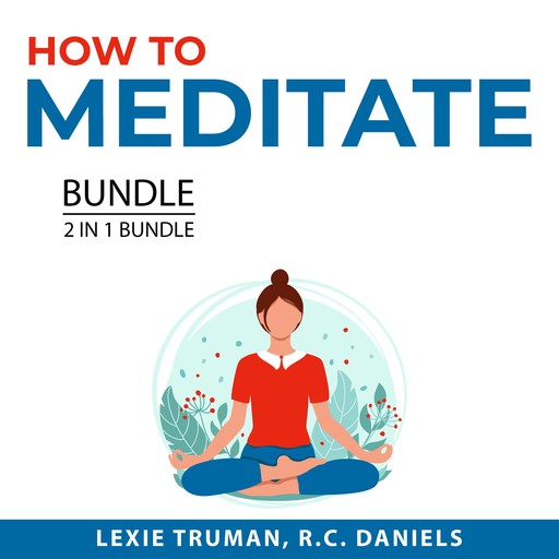 How to Meditate Bundle, 2 in 1 Bundle, R.C. Daniels, Lexie Truman