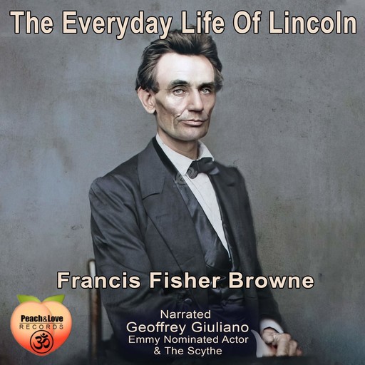 The Everyday Life Of Lincoln, Francis Fisher Browne