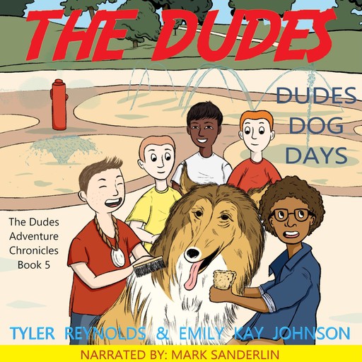 The Dudes: Dudes Dog Days, Emily Kay Johnson, Tyler Reynolds