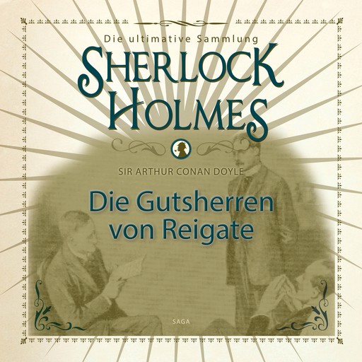 Sherlock Holmes: Die Gutsherren von Reigate - Die ultimative Sammlung, Arthur Conan Doyle