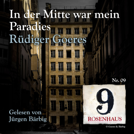 In der Mitte war mein Paradies - Rosenhaus 9 - Nr.09, Rüdiger Goeres