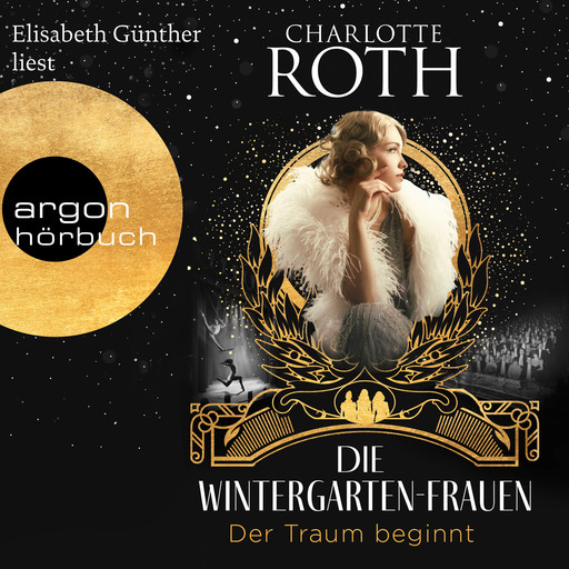 Die Wintergarten-Frauen. Der Traum beginnt - Die Wintergarten-Saga, Band 1 (Ungekürzte Lesung), Charlotte Roth