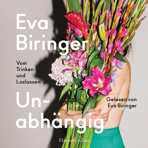Unabhängig. Vom Trinken und Loslassen, Eva Biringer