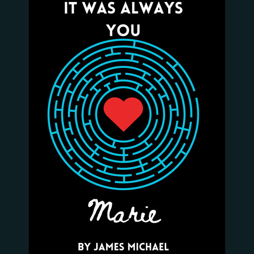 It Was Always You, Marie, Michael James