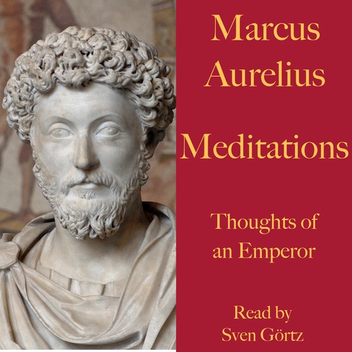 Marcus Aurelius: Meditations. Thoughts of an Emperor, Marcus Aurelius