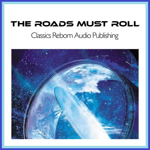 The Roads Must Roll, Classics Reborn Audio Publishing