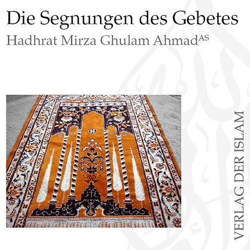 Die Segnungen des Gebetes, Hadhrat Mirza Ghulam Ahmad