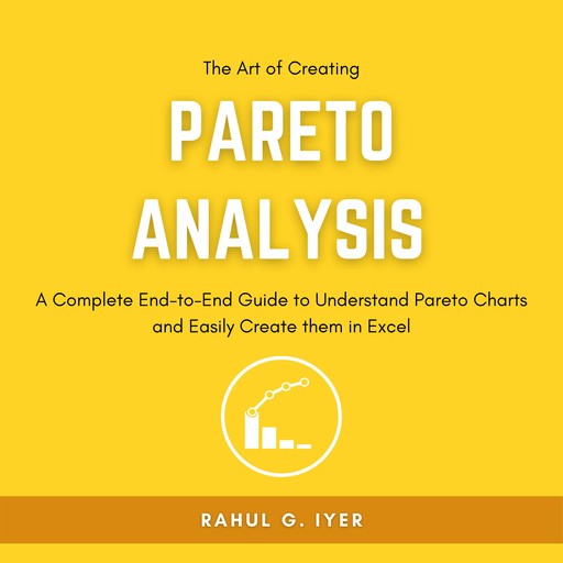 The Art of Creating Pareto Analysis, Rahul Iyer