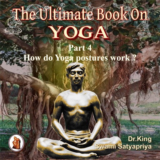 Part 4 of The Ultimate Book on Yoga, Stephen King, Swami Satyapriya