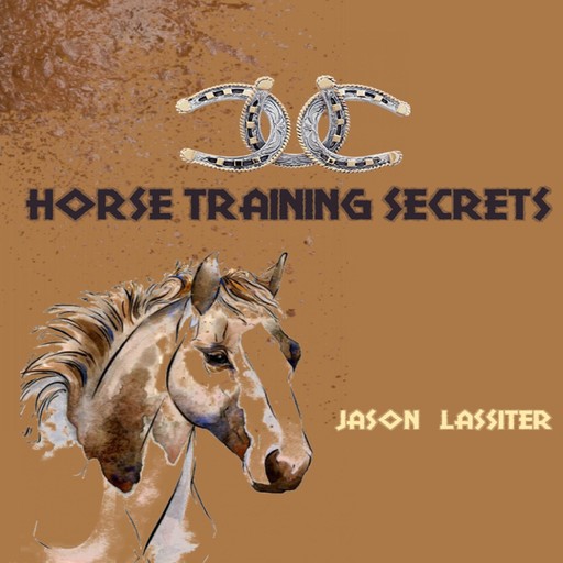 Horse Training Secrets, Jason Lassiter