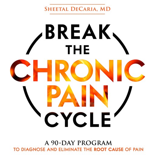 Break the Chronic Pain Cycle, Sheetal DeCaria