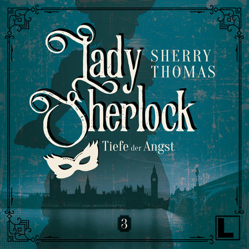 Die Tiefe der Angst - Lady Sherlock, Band 3 (ungekürzt), Sherry Thomas