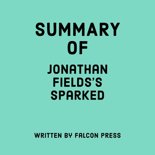 Summary of Jonathan Fields’s Sparked, Falcon Press