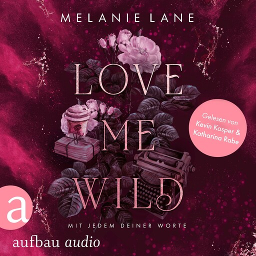 Love Me Wild - Mit jedem deiner Worte (Ungekürzt), Lane Melanie