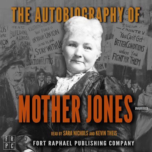 The Autobiography of Mother Jones - Unabridged, Mother Jones