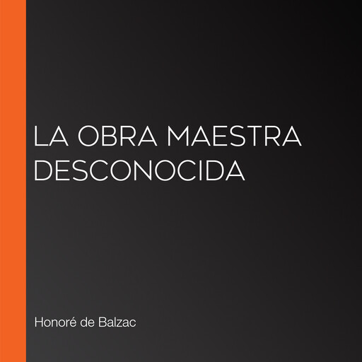 La obra maestra desconocida, Honoré de Balzac