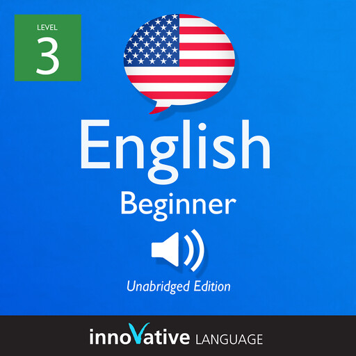 Learn English - Level 3: Beginner English, Innovative Language Learning, EnglishClass101.com