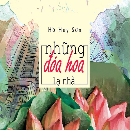 Những Đóa hoa lạ nhà, Ho Huy Son
