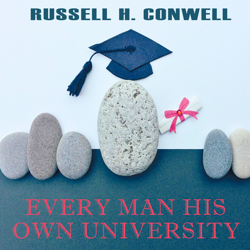 Every Man His Own University, Russell H.Conwell