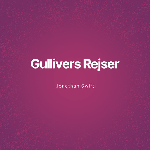 Gullivers Rejser (Uforkortet), Jonathan Swift