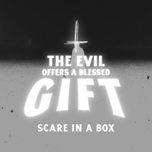 The Evil Offers a Blessed Gift, Scare in a Box