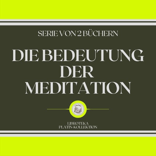 DIE BEDEUTUNG DER MEDITATION (SERIE VON 2 BÜCHERN), LIBROTEKA