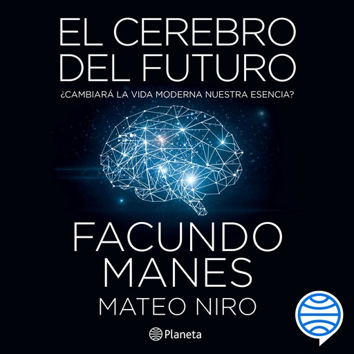 El cerebro del futuro, Facundo Manes