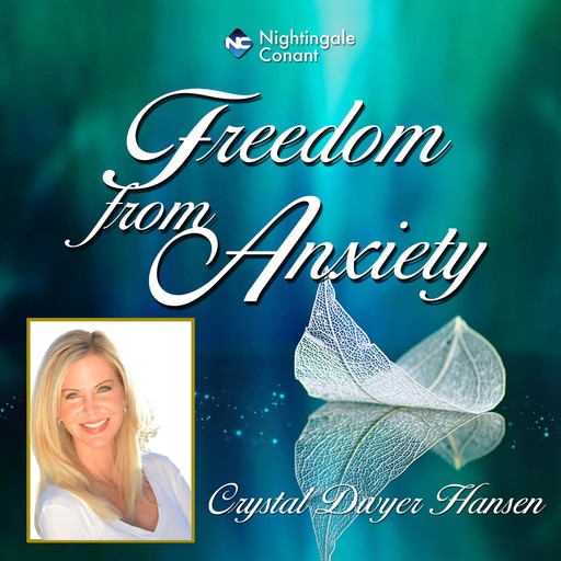 Freedom From Anxiety, Crystal Dwyer Hansen