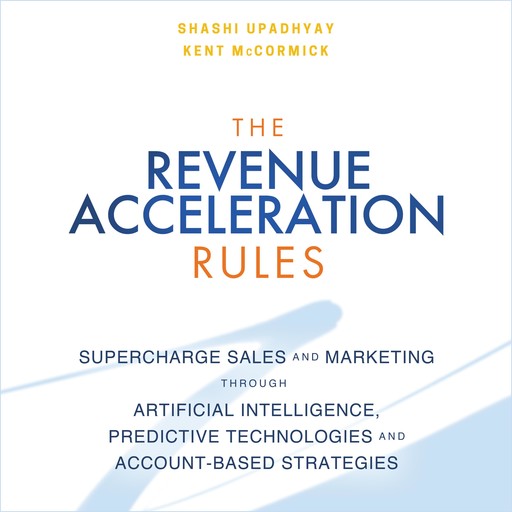 The Revenue Acceleration Rules, Shashi Upadhyay, Kent McCormick