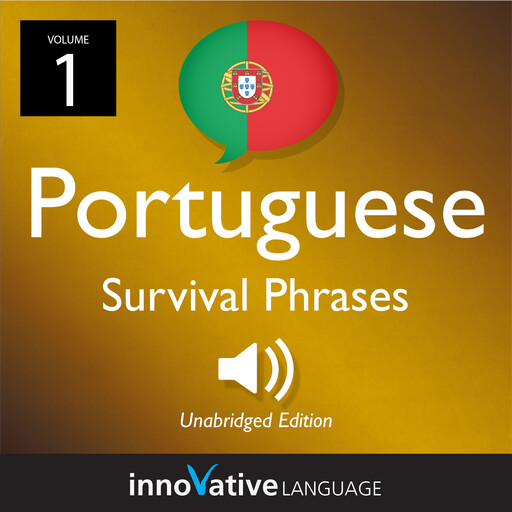Learn Portuguese: Portuguese Survival Phrases, Volume 1, Innovative Language Learning, PortuguesePod101.com