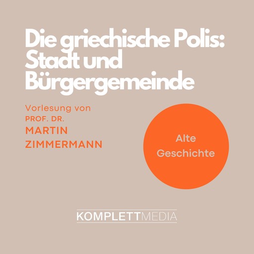 Die griechische Polis: Stadt und Bürgergemeinde, Martin Zimmermann