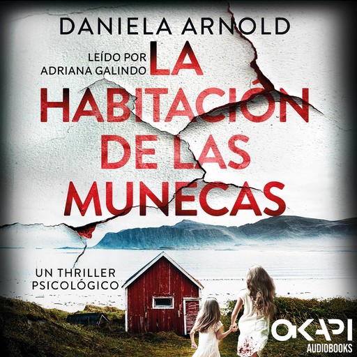 La Habitación de las Muñecas - Un thriller psicológico (íntegro), Daniela Arnold