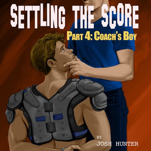 Settling the Score -- Part 4: Coach's Boy (a jock's gay slave training), Josh Hunter