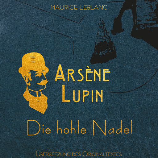 Arsène Lupin - Die hohle Nadel (Ungekürzt), Maurice Leblanc