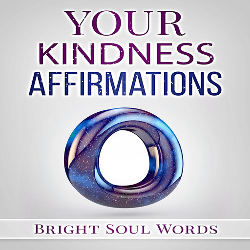 Your Kindness Affirmations, Bright Soul Words