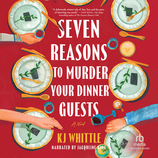 Seven Reasons to Murder Your Dinner Guests, KJ Whittle