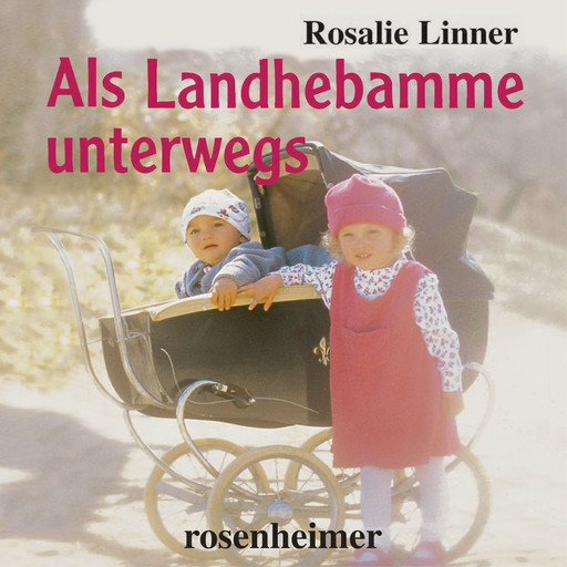 Als Landhebamme unterwegs, Rosalie Linner