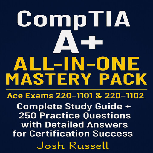 CompTIA A+ All-in-One Mastery Pack, Josh Russell