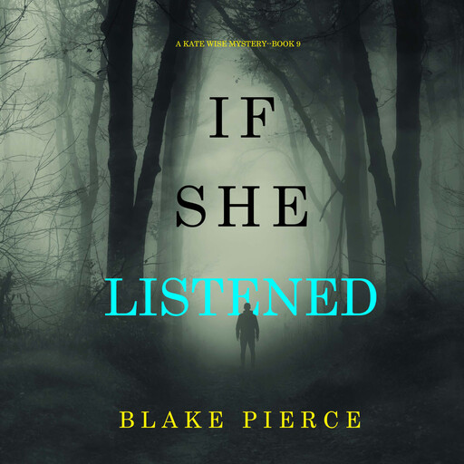 If She Listened (A Kate Wise Mystery—Book 9), Blake Pierce