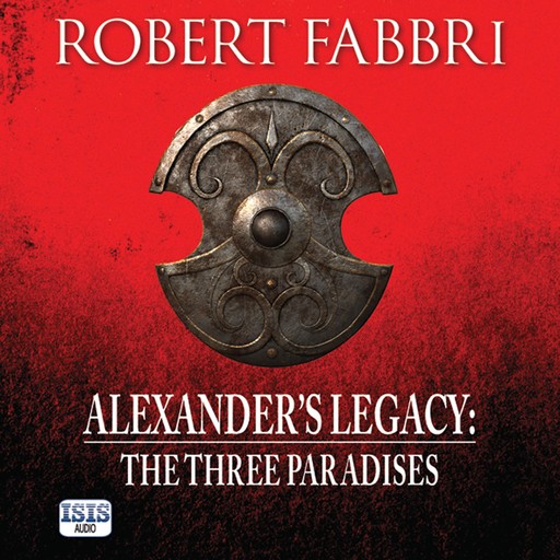 Alexander's Legacy: The Three Paradises, Robert Fabbri