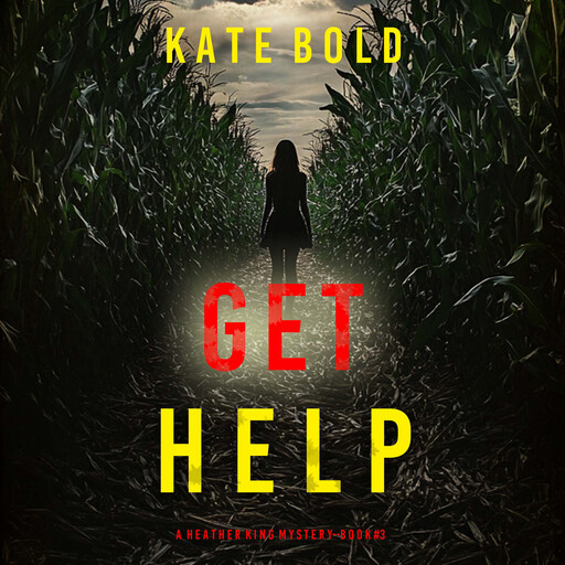 Get Help (A Heather King Suspense Thriller—Book Three), Kate Bold