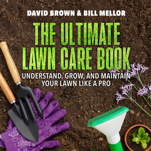 The Ultimate Lawn Care Book, David Brown, Bill Mellor