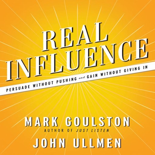 Real Influence, Mark Goulston, John Ullmen