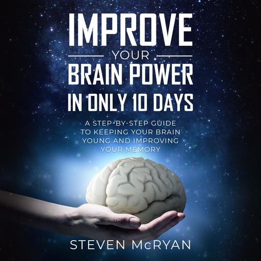Improve Your Brain Power In Only 10 Days, Steven McRyan
